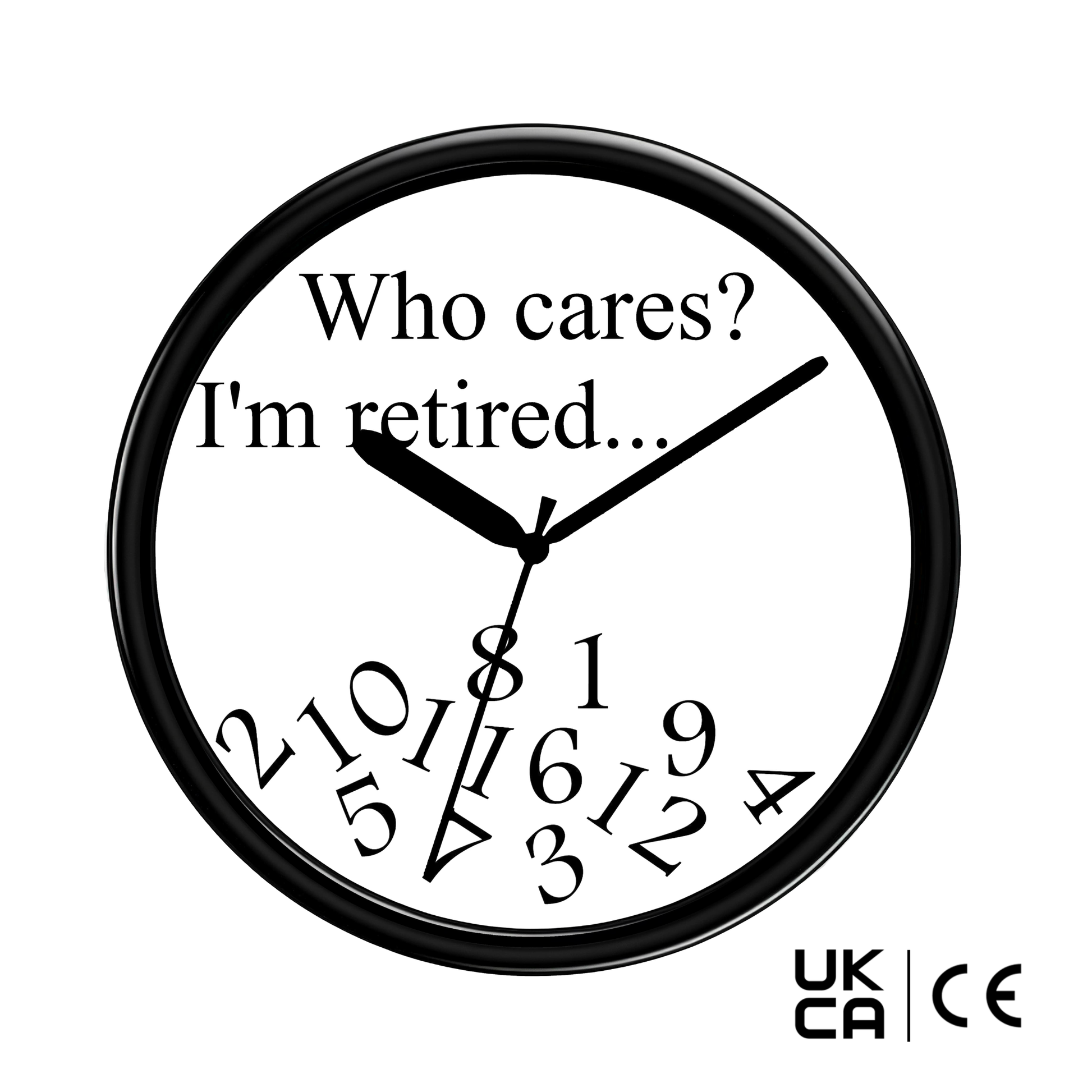 Wall clock with humorous text 'Who cares? I'm retired...' on a white background