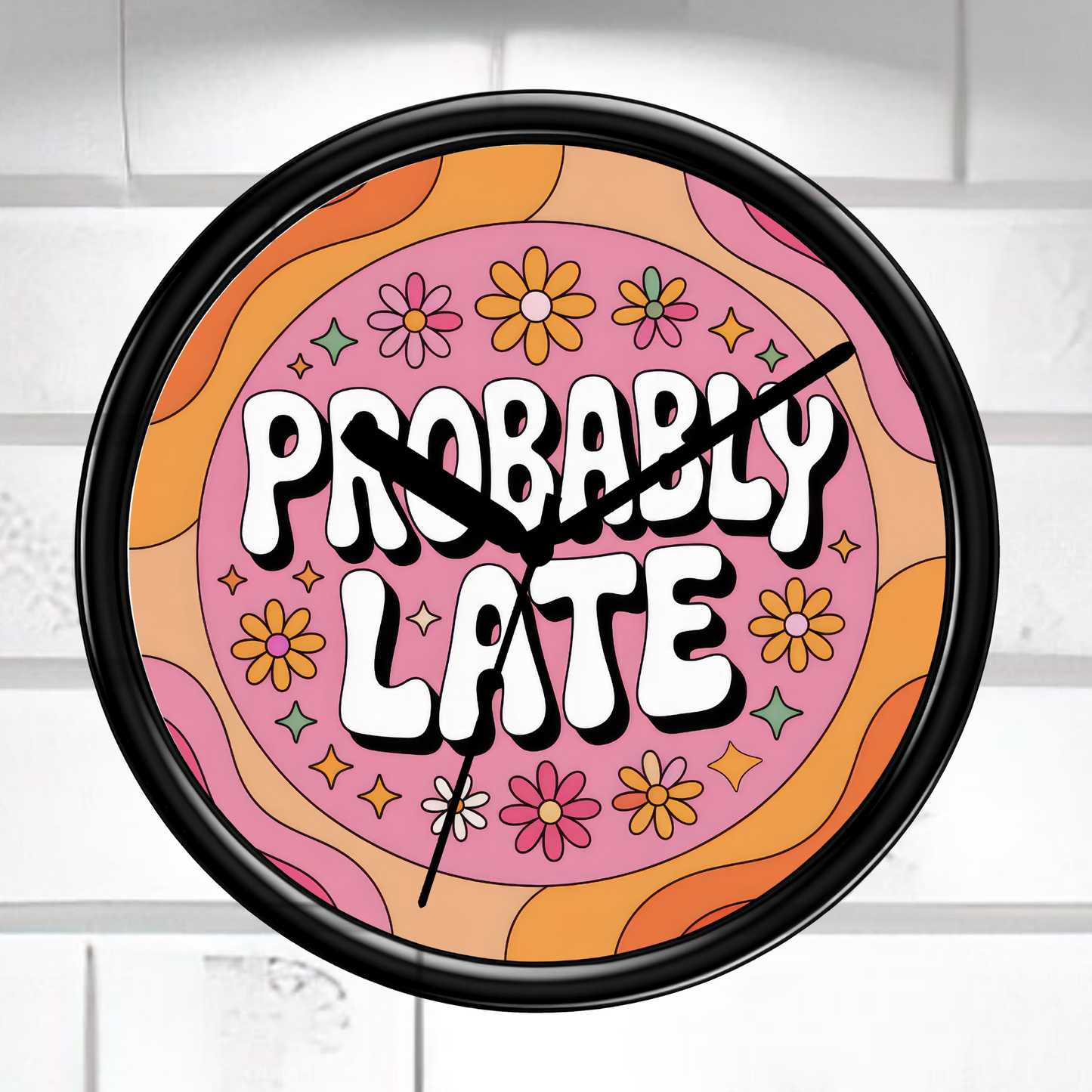 Wall clock with 'PROBABLY LATE' text and floral design on a white background