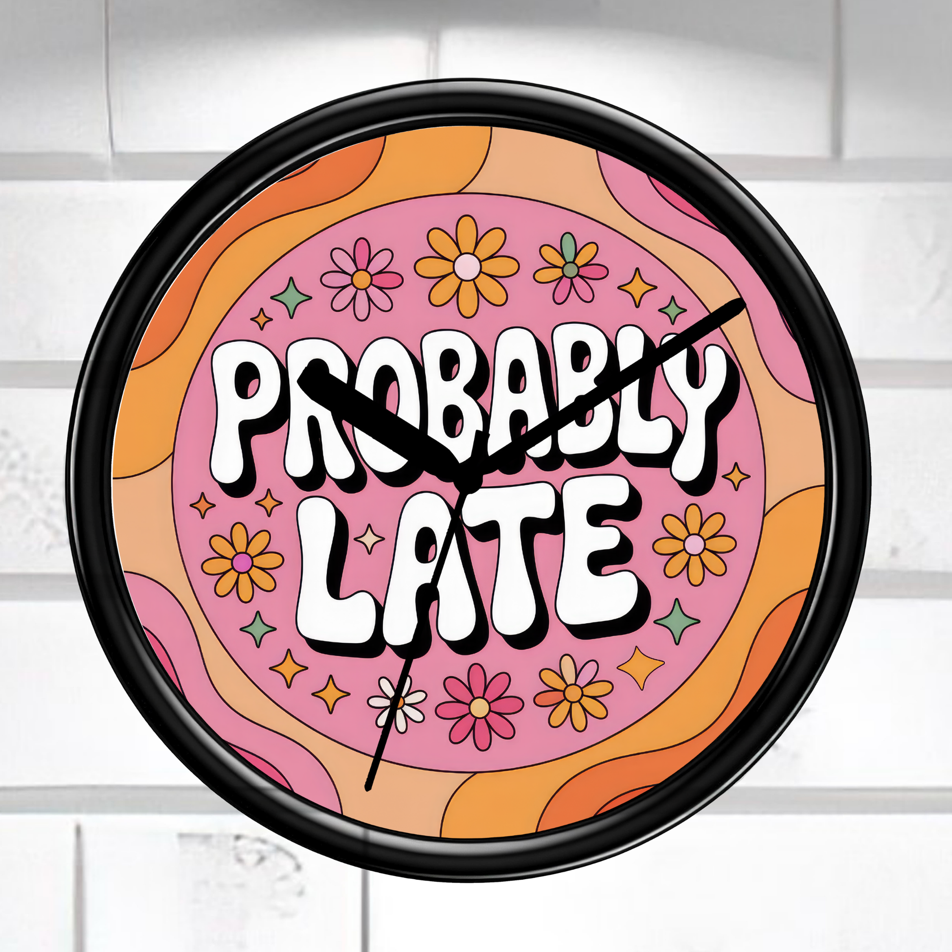 Wall clock with 'PROBABLY LATE' text and floral design on a white background