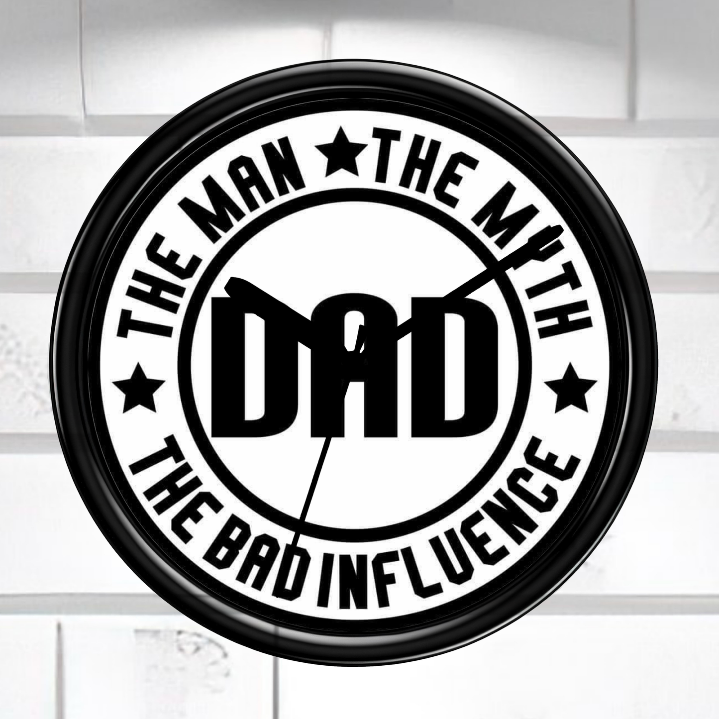 Circular clock with 'The Man, The Myth, The Bad Influence Dad' text on a white background