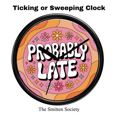 Decorative clock with 'Probably Late' text and floral design, brand 'The Smitten Society' visible