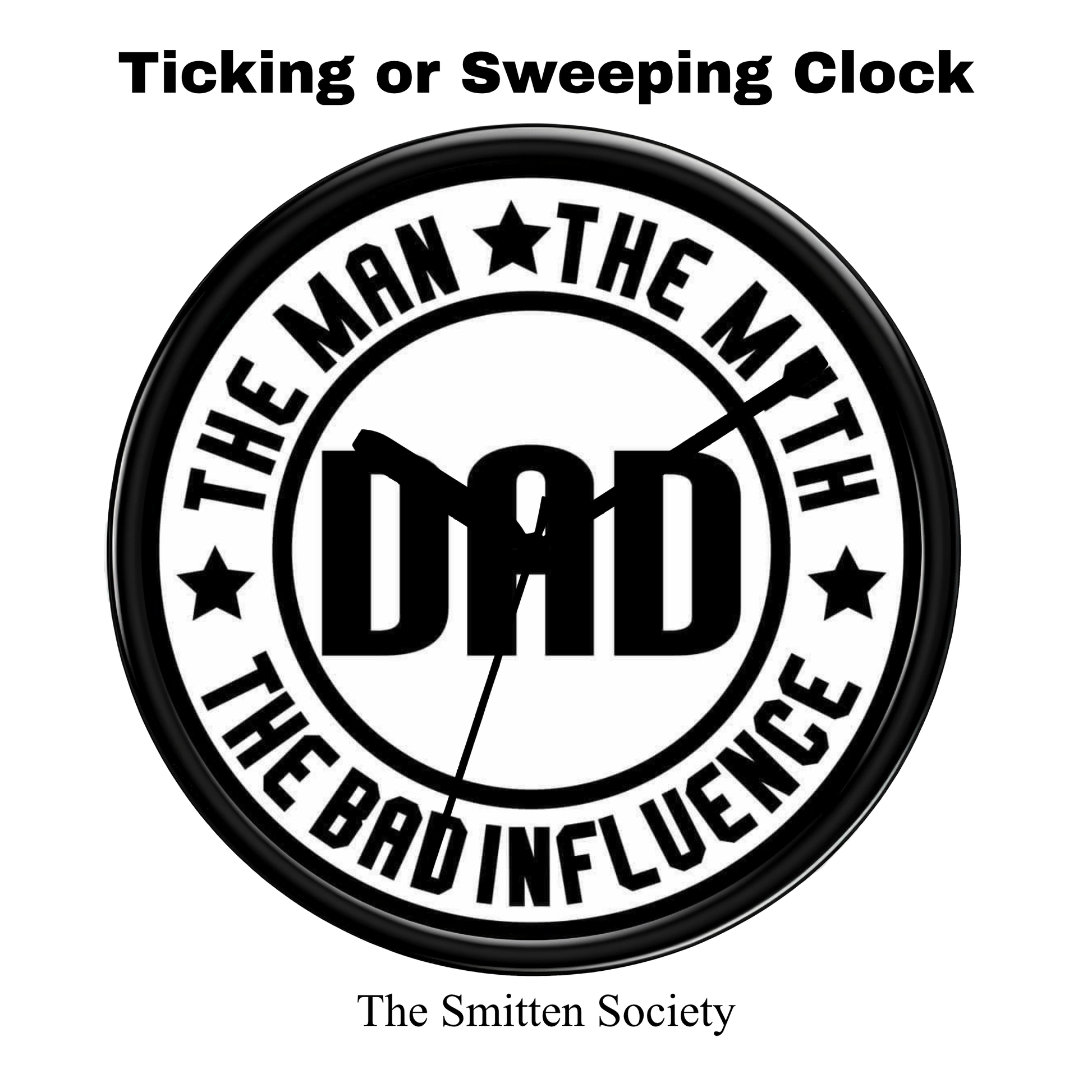 Circular badge with text 'The Man, The Myth, The Bad Influence Dad' on a white background.