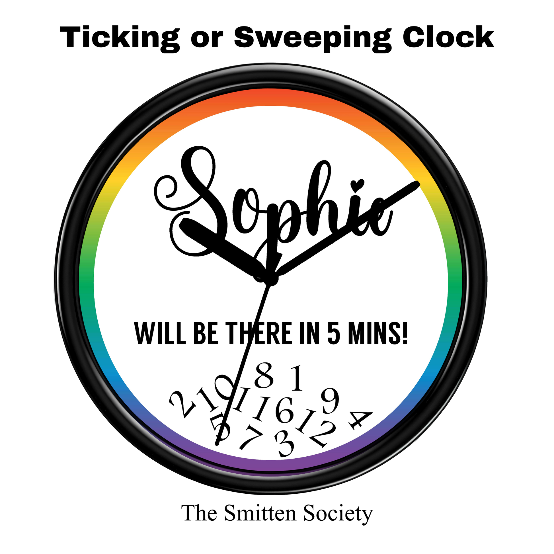 Clock with rainbow gradient and text 'Sophie WILL BE THERE IN 5 MINS!' by The Smitten Society