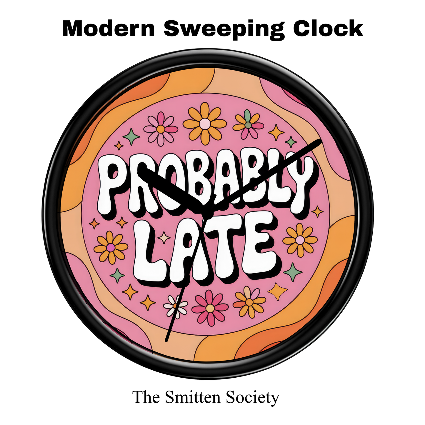 Decorative clock with 'Probably Late' text and floral design, brand 'The Smitten Society' visible