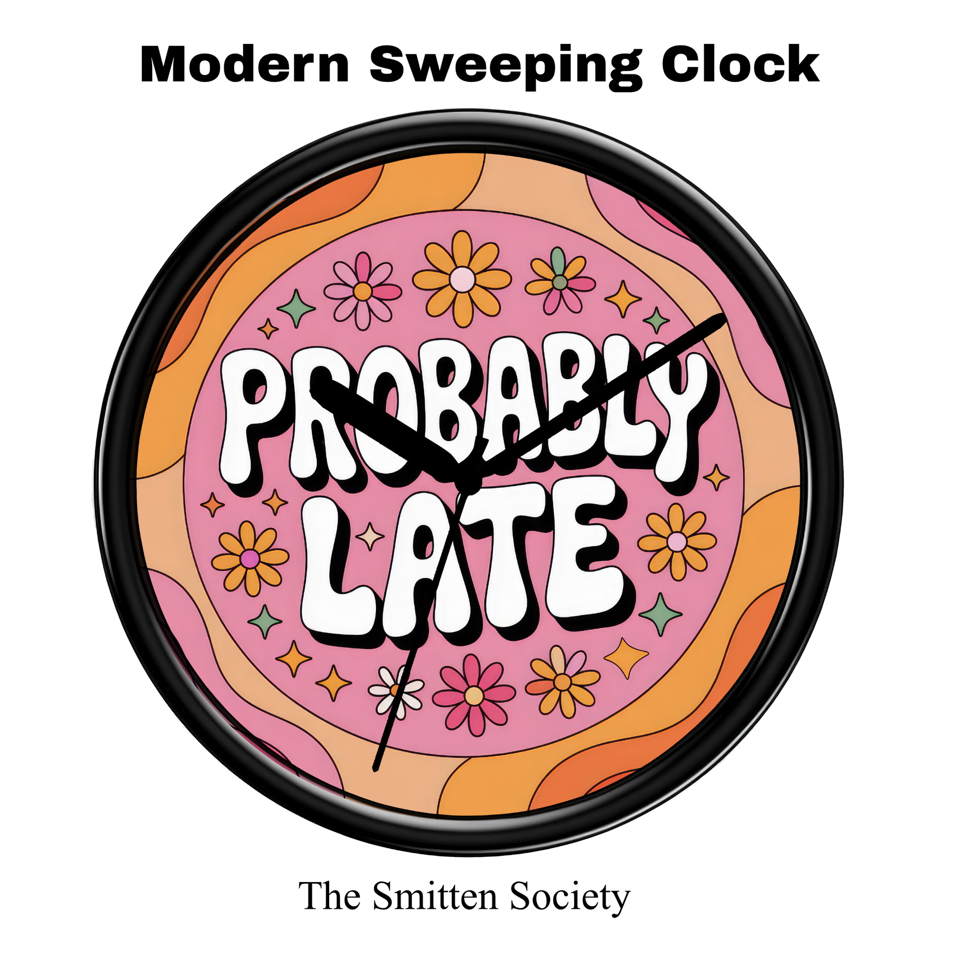 Decorative clock with 'Probably Late' text and floral design, brand 'The Smitten Society' visible