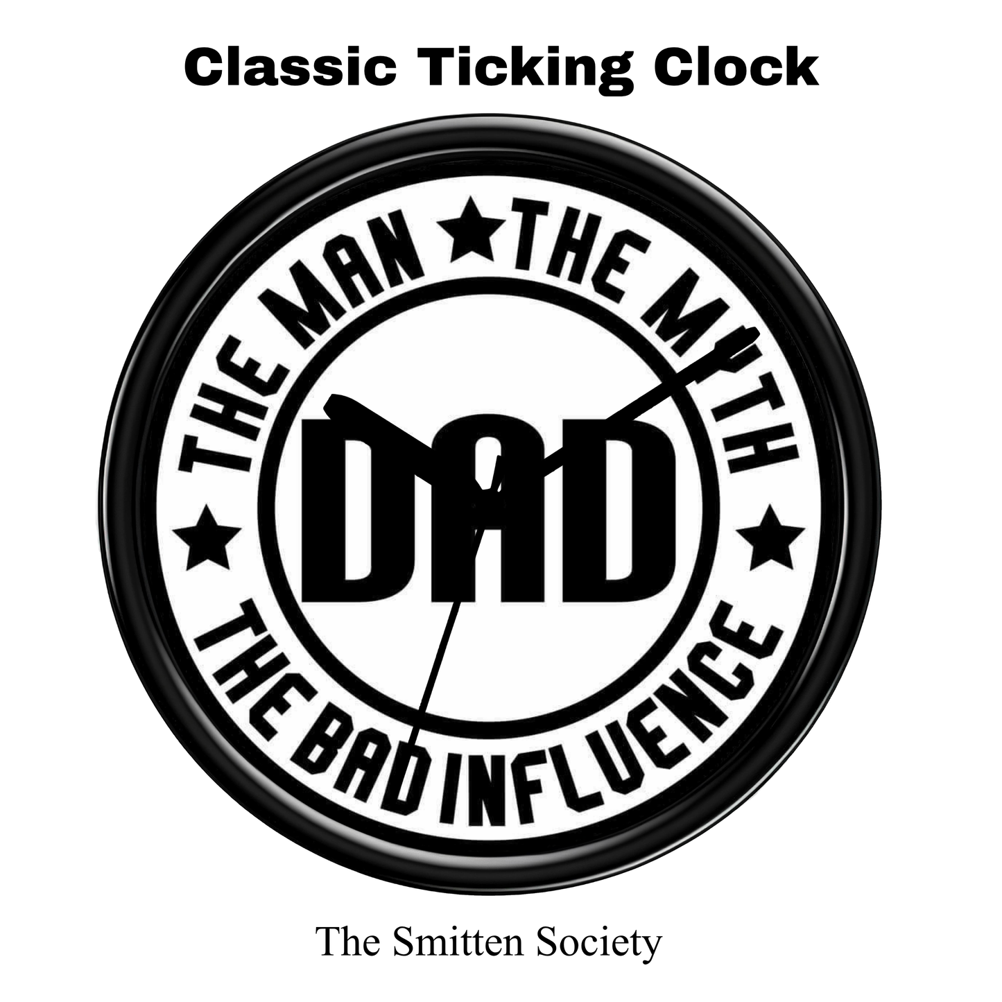 Wall clock with 'The Man, The Myth, The Bad Influence Dad' text on a white background