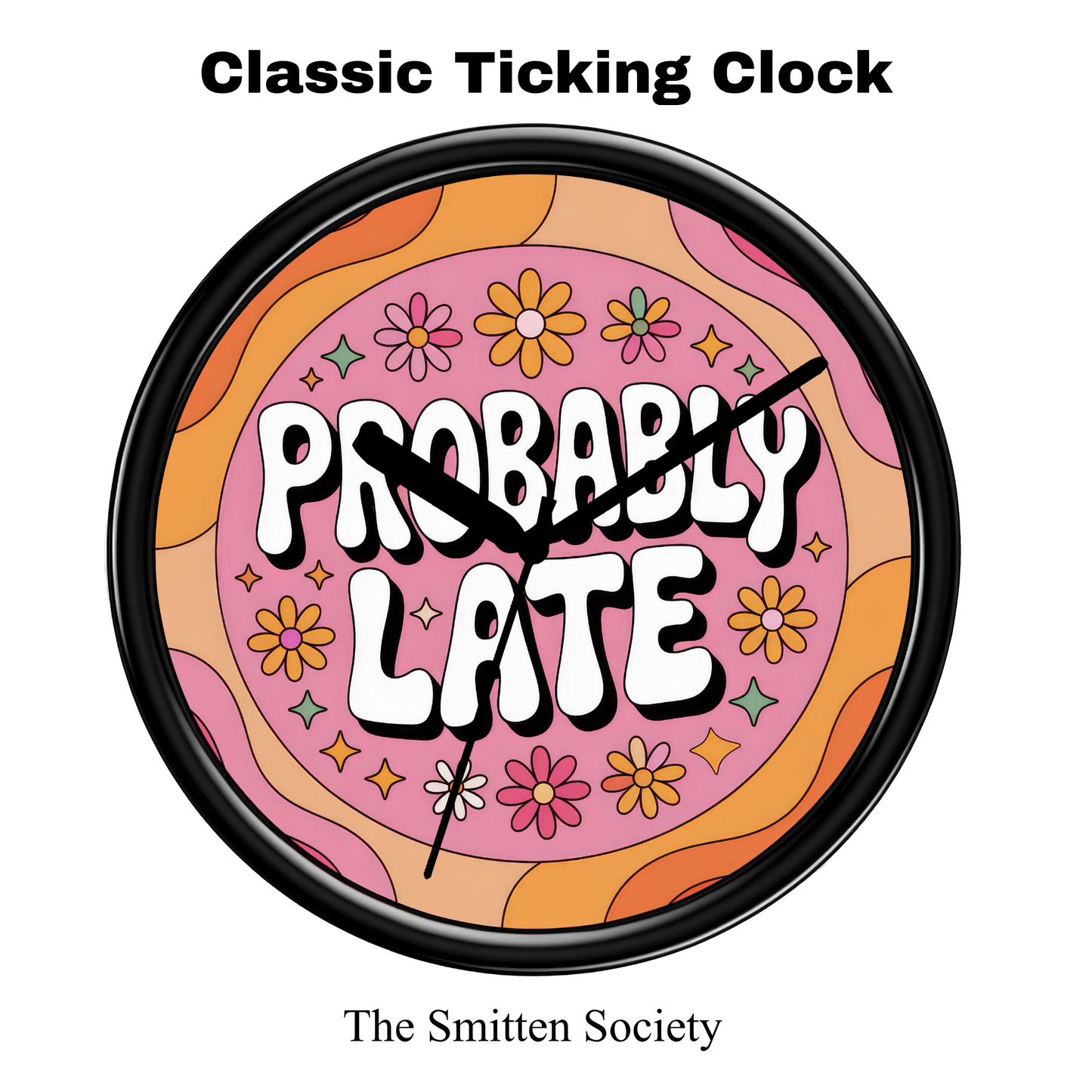 Decorative clock with 'Probably Late' text and floral design, brand 'The Smitten Society' visible