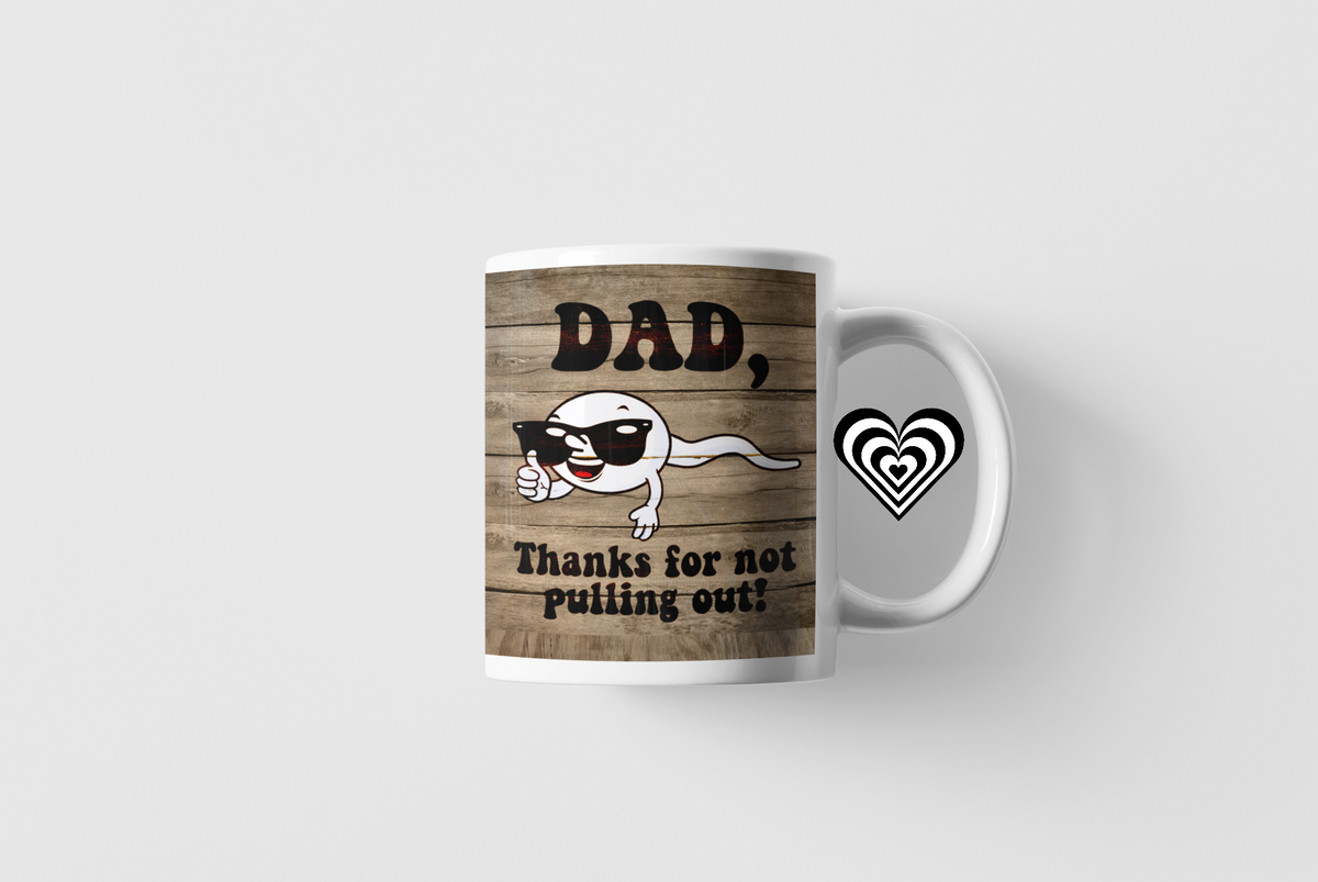Rude Fathers Day Mug, Dad Thanks For Pulling Out, Naughty Mug on a solid white background
